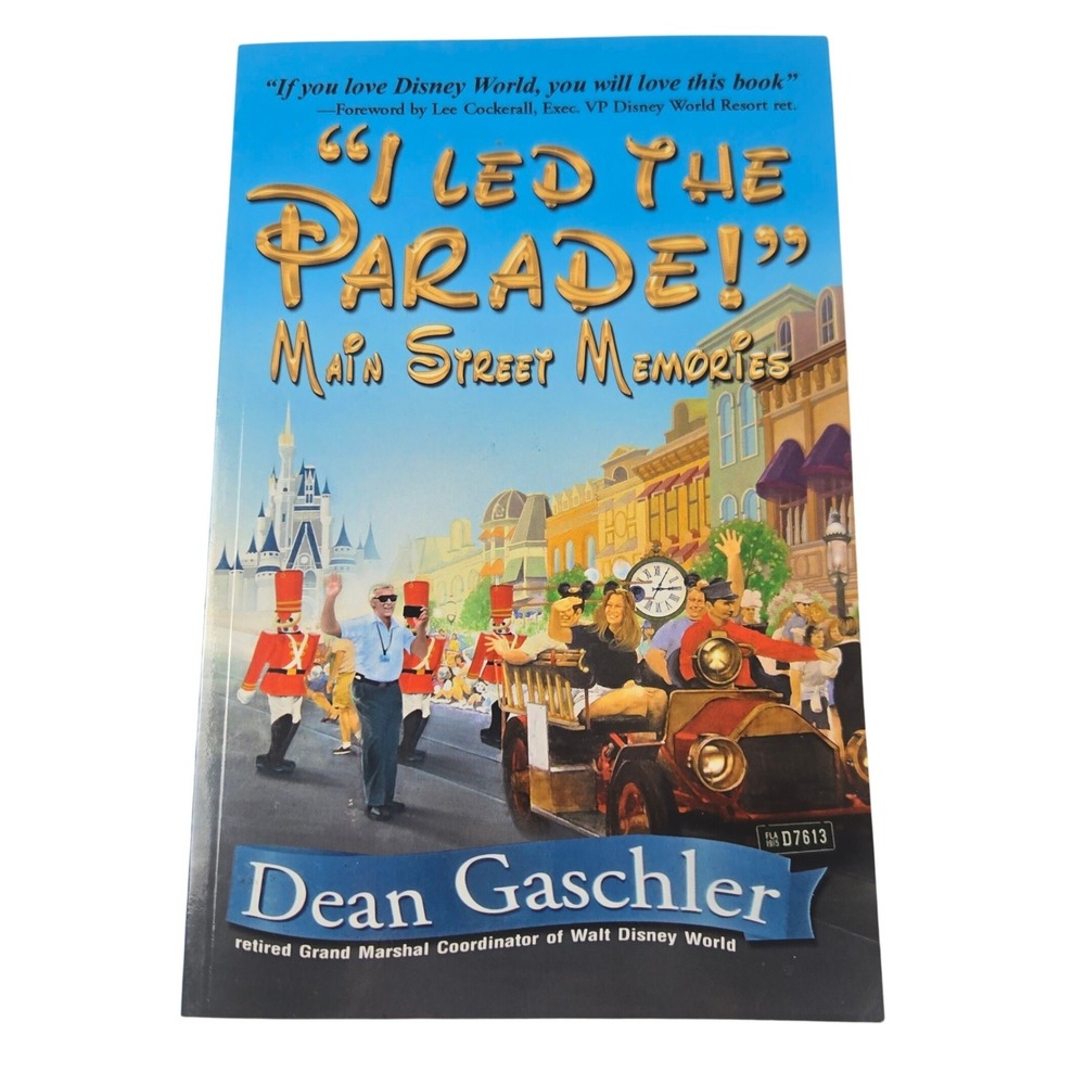 I Led the Parade Mainโ Street Memories Dean Gascher Disney World Paperback Book